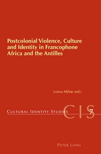 Lorna Milne - Postcolonial Violence, Culture and Identity in Francophone Africa and the Antilles.