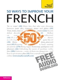 Lorna Wright et Marie-Jo Morelle - 50 Ways to Improve your French: Teach Yourself.