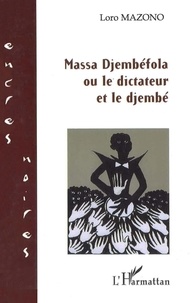 Loro Mazono - Massa Djembéfola ou le Dictateur et le Djembé.