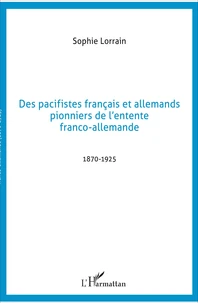 Des pacifistes français et allemands, pionniers de l'entente franco-allemande