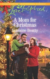 Lorraine Beatty - A Mom For Christmas.