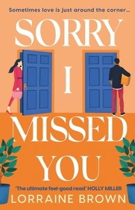 Lorraine Brown - Sorry I Missed You - The utterly charming and uplifting romantic comedy you won't want to miss!.