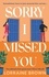 Sorry I Missed You. The utterly charming and uplifting romantic comedy you won't want to miss!