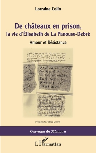 De châteaux en prison, la vie d'Elisabeth de La Panouse-Debré. Amour et Résistance