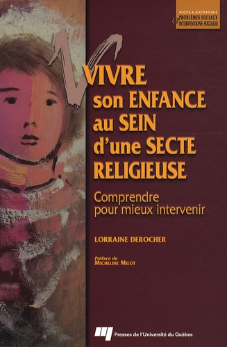 Lorraine Derocher - Vivre son enfance au sein d'une secte religieuse - Comprendre pour mieux intervenir.