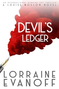  Lorraine Evanoff - Devil's Ledger: An International Banking Spy Thriller - A Louise Moscow Novel, #3.