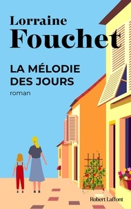 Livres audio gratuits à télécharger La mélodie des jours (Litterature Francaise) par Lorraine Fouchet 9782221119013