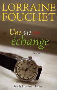 Lorraine Fouchet - Une vie en échange.