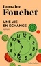 Lorraine Fouchet - Une vie en échange.