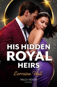 Lorraine Hall - His Hidden Royal Heirs.