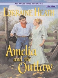 Lorraine Heath - An Avon True Romance: Amelia and the Outlaw.