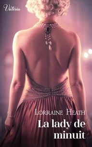 Lorraine Heath - La lady de minuit - Intrépides et séductrices, les héroïnes Victoria vont conquérir l'Histoire !.