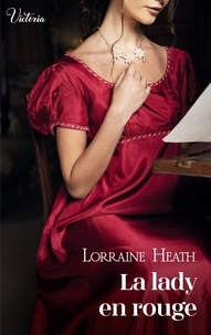 Lorraine Heath - Scandaleux gentlemen 3 : La lady en rouge.