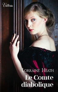 Lorraine Heath - Le comte diabolique - Intrépides et séductrices, les héroïnes Victoria vont conquérir l Histoire !.