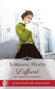 Lorraine Heath - Les amants de Londres Tome 1 : L'affront.