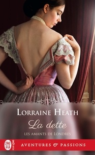 Lorraine Heath - Les amants de Londres Tome 3 : La dette.