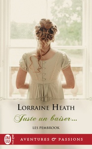 Lorraine Heath - Les Pembrook Tome 2 : Juste un baiser....