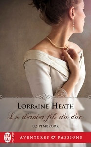 Lorraine Heath - Les Pembrook Tome 3 : Le dernier fils du duc.