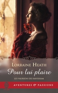 Lorraine Heath - Les vauriens de Havisham Tome 1 : Pour lui plaire.