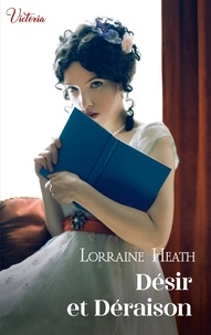 Lorraine Heath - Les vauriens de St. James Tome 2 : Désir et déraison.
