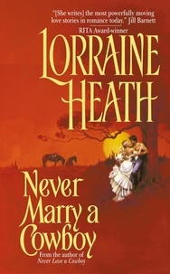 Lorraine Heath - Never Marry a Cowboy.