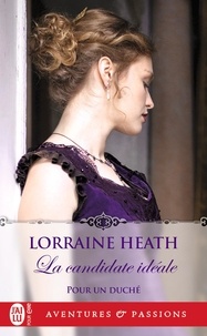 Lorraine Heath - Pour un duché Tome 2 : La candidate idéale.