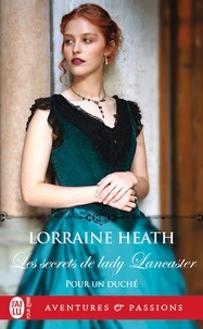Lorraine Heath - Pour un duché Tome 3 : Les secrets de lady Lancaster.