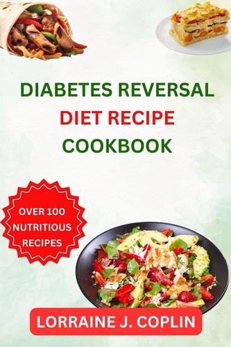  Lorraine J. Coplin - Diabetes Reversal Diet Recipe Cookbook.
