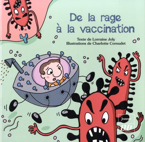 Lorraine Joly et Charlotte Cornudet - Les aventures fantastico-scientifiques de Raphaël Tome 2 : De la rage à la vaccination.