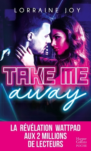Take Me Away. La révélation new adult venue de Wattpad, déjà 2 millions de lecteurs conquis !