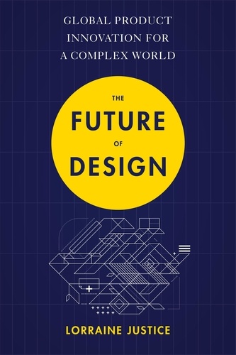 The Future of Design. Global Product Innovation for a Complex World