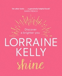 Lorraine Kelly - Shine - Discover a Brighter You.