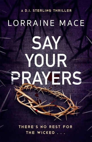 Say Your Prayers. An addictive and unputdownable crime thriller (DI Sterling Thriller Series, Book 1)