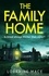 The Family Home. A chilling and addictive psychological thriller
