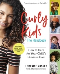 Lorraine Massey et Michele Bender - Curly Kids: The Handbook - How to Care for Your Child's Glorious Hair.