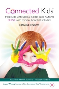  Lorraine Murray - Connected Kids - Help Kids with Special Needs (and Autism) Shine with Mindful, Heartfelt Activities.