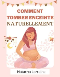 Comment tomber enceinte naturellement