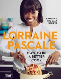 Lorraine Pascale - How to Be a Better Cook.