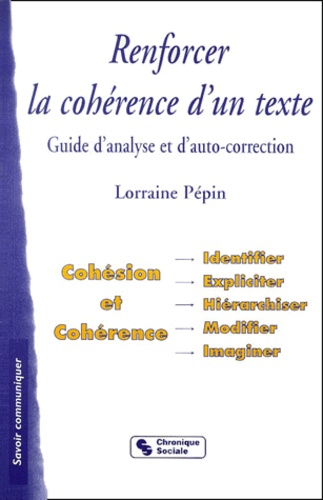 Lorraine Pépin - Renforcer La Coherence D'Un Texte. Guide D'Analyse Et D'Auto-Correction.