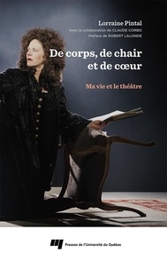 Lorraine Pintal - De corps, de chair et de coeur - Ma vie et le théâtre.