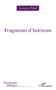 Lorraine Pobel - Fragments d'horizons.