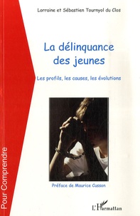 Lorraine Tournyol du Clos et Sébastien Tournyol du Clos - La délinquance des jeunes - Les profils, les causes, les évolutions.