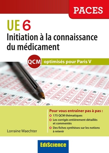Lorraine Waechter - Initiation à la connaissance du médicament - Les QCM de l'UE6 comme au tutorat optimisés pour Paris V.