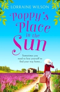 Lorraine Wilson - Poppy’s Place in the Sun - A French Escape.