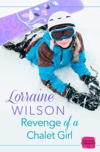 Lorraine Wilson - Revenge of a Chalet Girl - (A Novella).