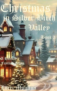 Christmas in Silver Birch Valley: Book 3