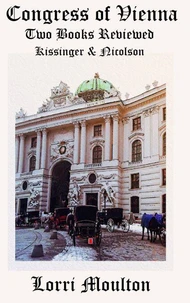 Congress of Vienna: Two Books Reviewed Kissinger &amp; Nicolson