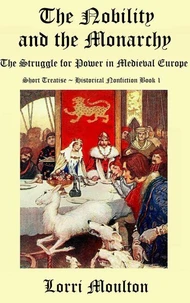 The Nobility and the Monarchy: The Struggle for Power in Medieval Europe