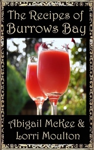  Lorri Moulton et  Abigail McKee - The Recipes of Burrows Bay - A San Juan Islands Series, #0.