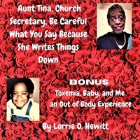  Lorrie Hewitt - Aunt Tina, Church Secretary, Be Careful What You Say Because She Writes Things Down Bonus Toxemia, Baby, and Me an Out of Body Experience.